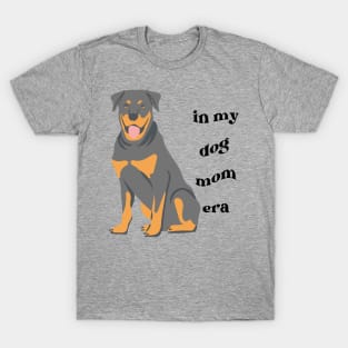 In my dog mom era- Rottweiler T-Shirt